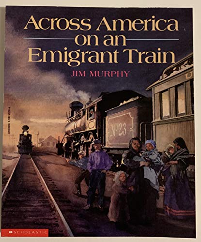 Across America on an emigrant train (9780590537957) by Jim Murphy