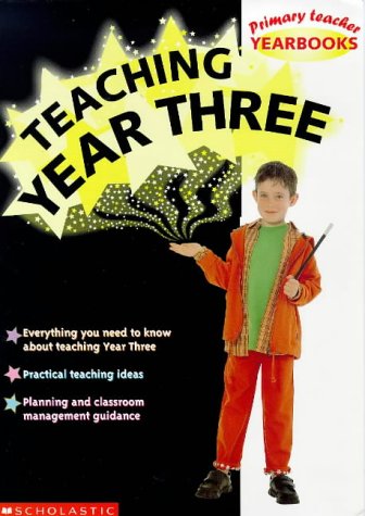 Stock image for Teaching Year Three (Primary Teacher Yearbooks S.) for sale by WorldofBooks