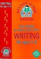 Stock image for Ten Steps to Improve Your Child's Writing: Age 7-8 (Lets Learn at Home: English S.) for sale by AwesomeBooks