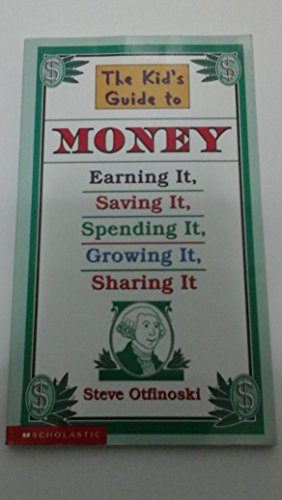 Beispielbild fr The Kid's Guide to Money: Earning It, Saving It, Spending It, Growing It, Sharing It (Scholastic Reference) zum Verkauf von SecondSale