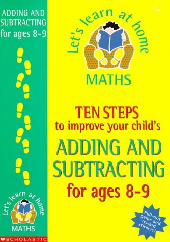 Ten Steps to Improve Your Child's Adding and Subtracting: Age 8-9 (Let's Learn at Home: Maths) (9780590538558) by Ian Gardner