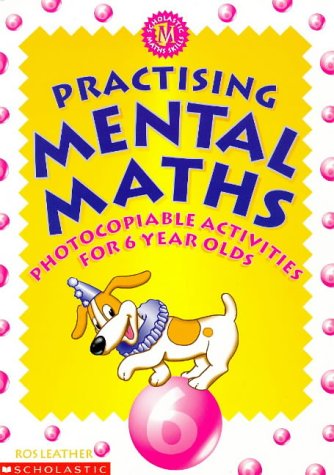 Stock image for Practising Mental Maths for 6 Year Olds for sale by AwesomeBooks