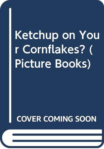 Imagen de archivo de Ketchup on Your Cornflakes (Picture Books) a la venta por WorldofBooks