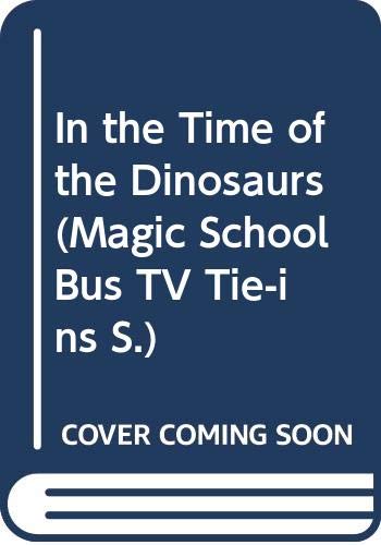Beispielbild fr In the Time of the Dinosaurs (Magic School Bus TV Tie-ins S.) zum Verkauf von AwesomeBooks