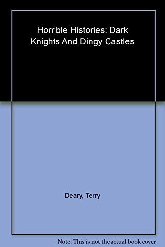 9780590542982: Horrible histories dark knight & dingy castles