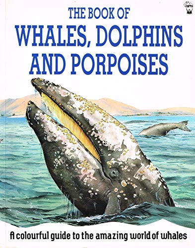 Stock image for The Book of Whales, Dolphins and Porpoises for sale by Philip Emery