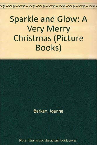 Sparkle and Glow: a Very Merry Christmas (Picture Books) (9780590551632) by Barkan, Joanne; Ong, Christina