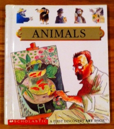 Animals (FIRST DISCOVERY ART BOOK) (9780590552028) by Delafosse, Claude