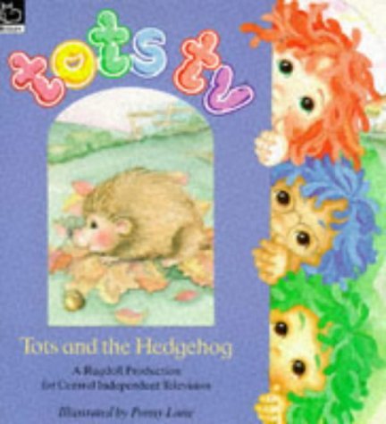 Tots and the Hedgehog (Tots TV - Storybooks) (9780590554848) by Lane, Penny