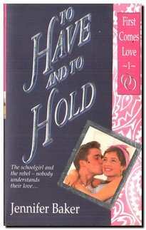 First Comes Love: To Have and to Hold (Point - Romance) (9780590556231) by Jennifer Baker