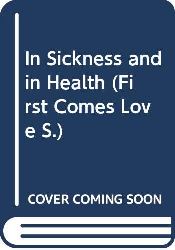 Beispielbild fr In Sickness and in Health (First Comes Love S.) zum Verkauf von WorldofBooks