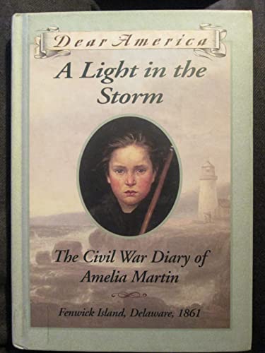 Stock image for A Light in the Storm: The Civil War Diary of Amelia Martin (Dear America) for sale by SecondSale