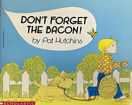 Don't Forget the Bacon! (9780590622196) by Pat Hutchins