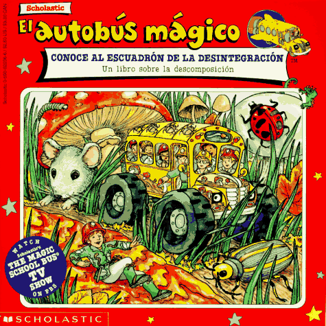 9780590622363: El Autobus Magico: Conoce Al Escuadron De LA Desintegracion (Mariposa, Scholastic En Espanol)