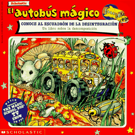 9780590622363: El Autobus Magico: Conoce Al Escuadron De LA Desintegracion (Mariposa, Scholastic En Espanol) (Spanish Edition)