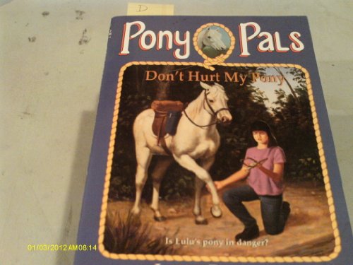 Stock image for Don't Hurt My Pony (Pony Pals No. 10) for sale by Jenson Books Inc