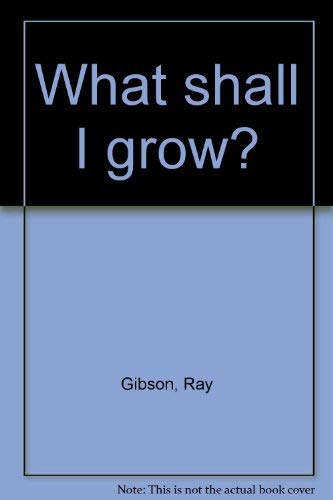 Stock image for What shall I grow? for sale by Your Online Bookstore