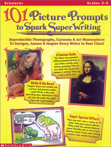 9780590632294: 101 Picture Prompts to Spark Super Writing: Photographs, Cartoons & Art Masterpieces to Intrigue, Amuse, & Inspire Every Writer in Your Class
