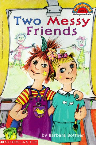 Two Messy Friends (Hello Reader! (DO NOT USE, please choose level and binding)) - Bottner, Barbara