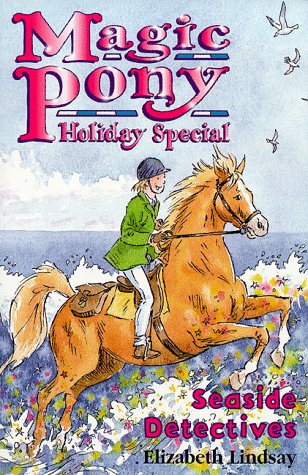 Seaside Detectives (Magic Pony Holiday Special) (9780590636988) by Elizabeth Lindsay