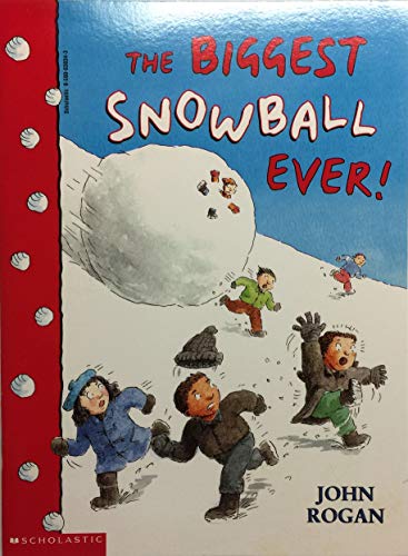 9780590638340: The Biggest Snowball Ever! by John Rogan (1998-01-01)