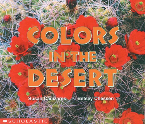 Colors In The Desert (Science Emergent Reader) (Science Emergent Readers) (9780590638708) by Canizares, Susan; Canizares, S; Chessen, Betsey
