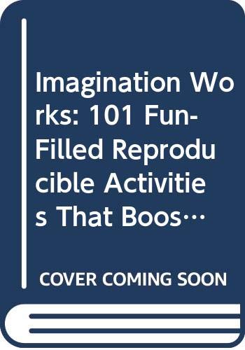 Beispielbild fr Imagination Works! Grades 3-6 : 101 Fun-Filled Reproducible Activities That Boost Kids' Creative and Critical Thinking Skills zum Verkauf von Better World Books