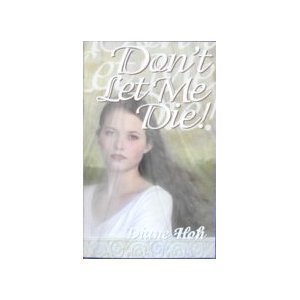 Stock image for Don't Let Me Die! for sale by Better World Books