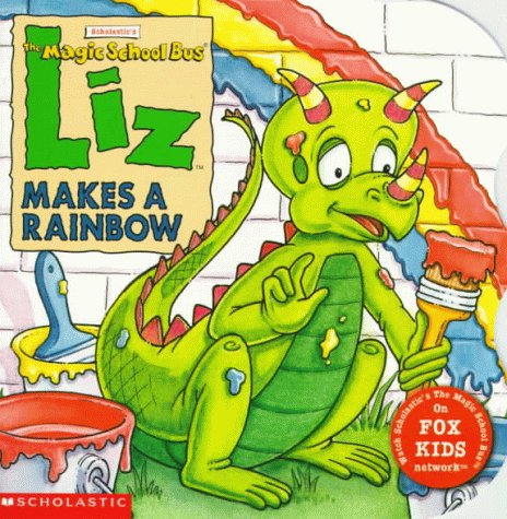 Beispielbild fr Liz Makes a Rainbow (El Autobus Magico / the Magic School Bus) zum Verkauf von Once Upon A Time Books