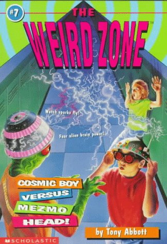 Cosmic Boy Versus Mezmo Head! (The Weird Zone) (9780590674393) by Abbott, Tony