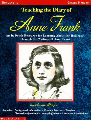 Beispielbild fr Teaching the Diary of Anne Frank Grades 5-8 : An In-Depth Resource for Learning about the Holocaust Through the Writting of Anne Frank zum Verkauf von Better World Books