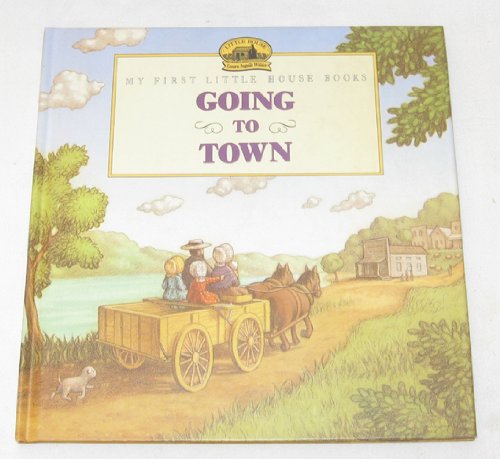 Stock image for Going to Town: My First Little House Books for sale by HPB-Emerald
