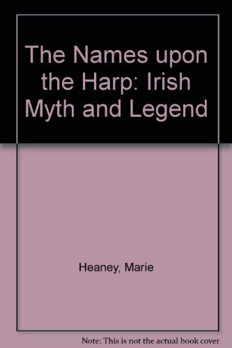 9780590680608: The Names upon the Harp: Irish Myth and Legend