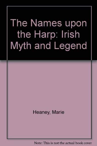 Stock image for The Names Upon the Harp: Irish Myth and Legend for sale by HPB-Emerald