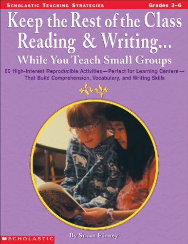 Stock image for Keep the Rest of the Class Reading & Writing. While You Teach Small Groups (Grades 3-6) for sale by SecondSale