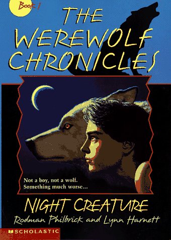 Night Creature (The Werewolf Chronicles , Bk 1) (9780590689502) by Philbrick, W. R.; Harnett, Lynn