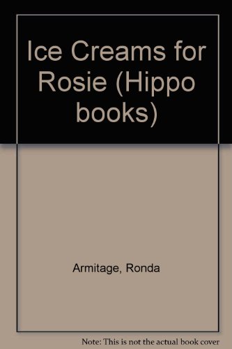 Ice Creams for Rosie (Hippo books) (9780590701600) by Ronda Armitage; David Armitage