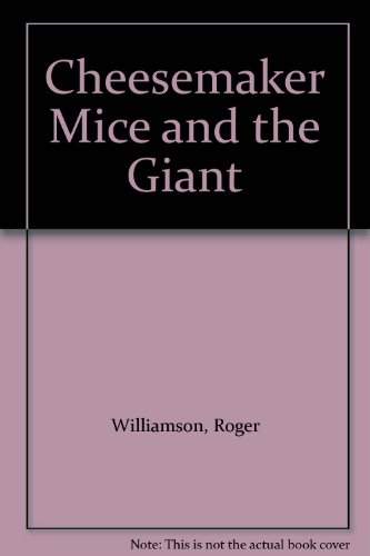 Cheesemaker Mice and the Giant (9780590703406) by Williamson, Roger