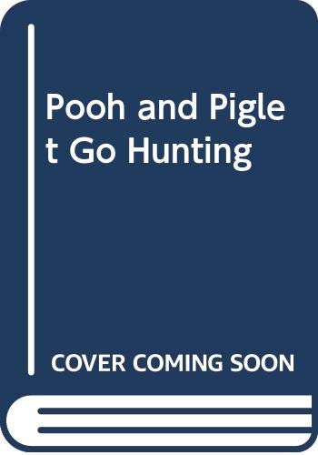 Beispielbild fr Pooh and Piglet Go Hunting zum Verkauf von Better World Books