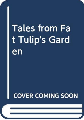 Imagen de archivo de Tales from Fat Tulip's Garden a la venta por WorldofBooks