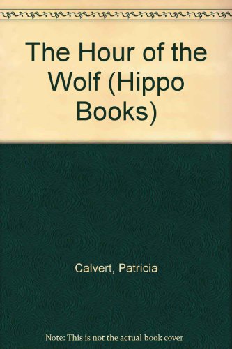 The Hour of the Wolf (Hippo Books) (9780590705486) by Patricia Calvert