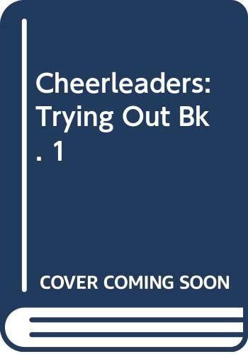 Stock image for Cheerleaders: Trying Out Bk. 1 for sale by MusicMagpie