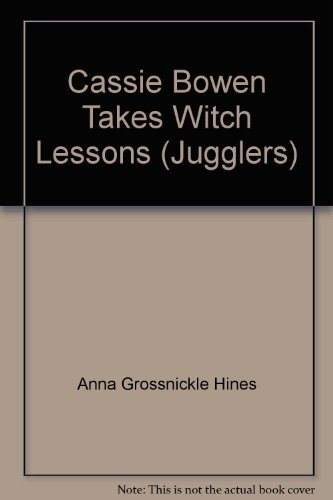 Cassie Bowen Takes Witch Lessons (Jugglers) (9780590707244) by Anna Grossnickle Hines