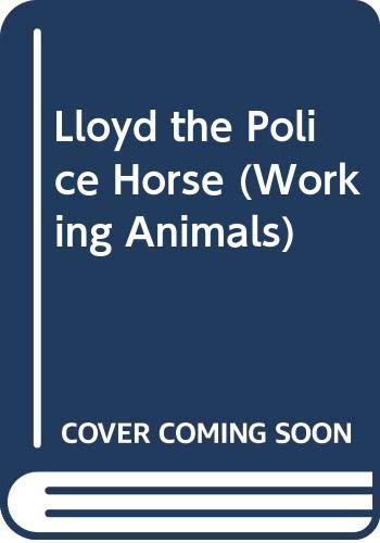 Imagen de archivo de Lloyd the Police Horse (Working Animals S.) a la venta por WorldofBooks