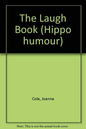 The Laugh Book (Hippo Humour) (9780590709187) by Cole, Joanna; Calmanson, Stephanie