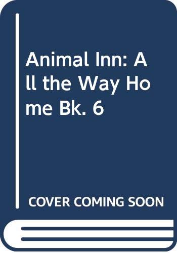 Beispielbild fr Animal Inn: All the Way Home Bk. 6 zum Verkauf von AwesomeBooks