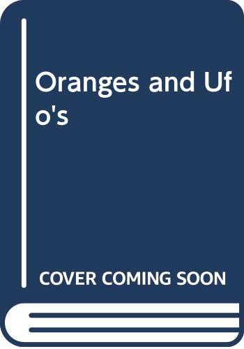 Imagen de archivo de Oranges and Ufo's (u.f.o.'s) a la venta por Violet's Bookstack