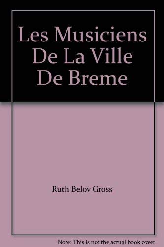 Les Musiciens De La Ville De Breme (9780590711661) by Ruth Belov Gross