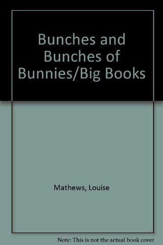 Bunches and Bunches of Bunnies/Big Books (9780590715720) by Mathews, Louise