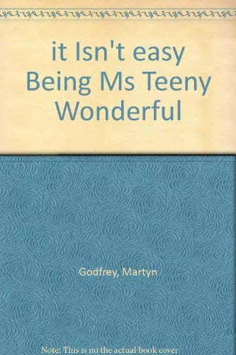 Imagen de archivo de it Isn't easy Being Ms Teeny Wonderful a la venta por ThriftBooks-Dallas